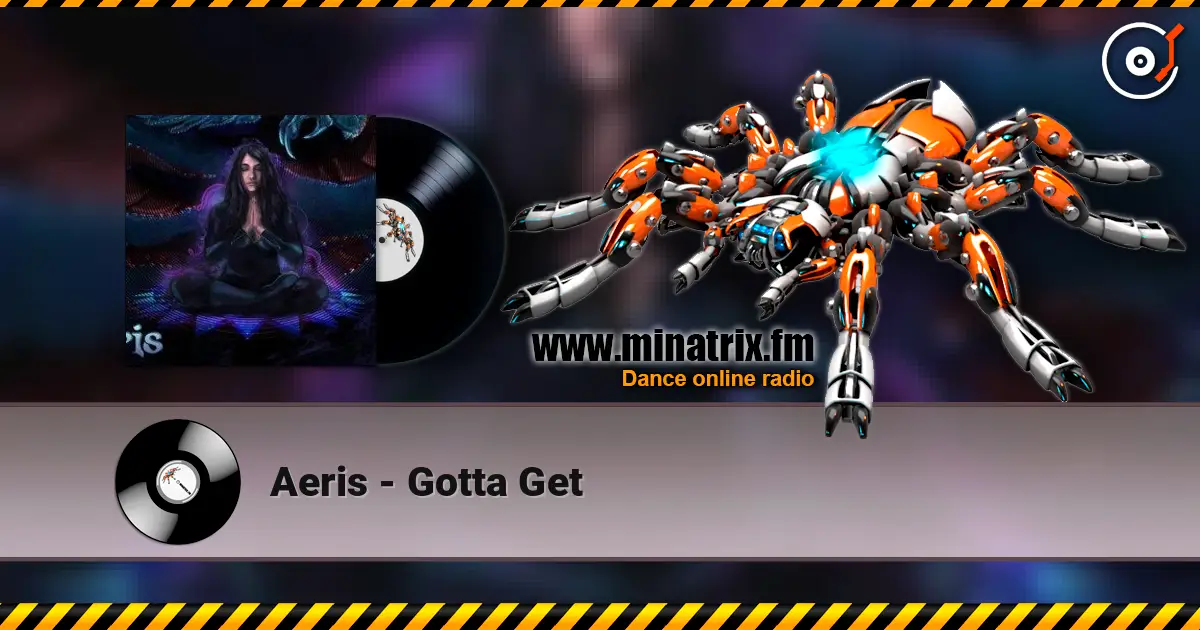 Aeris - Gotta Get слухати онлайн у високій якості | Minatrix.FM