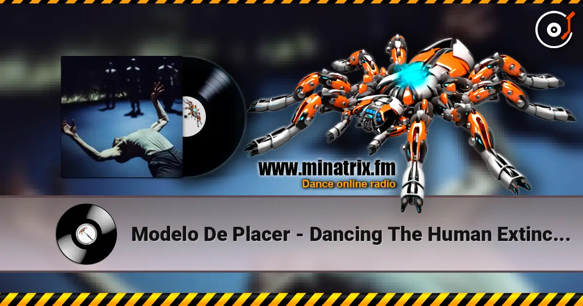 Modelo De Placer - Dancing The Human Extinction слухати онлайн у високій якості | Minatrix.FM