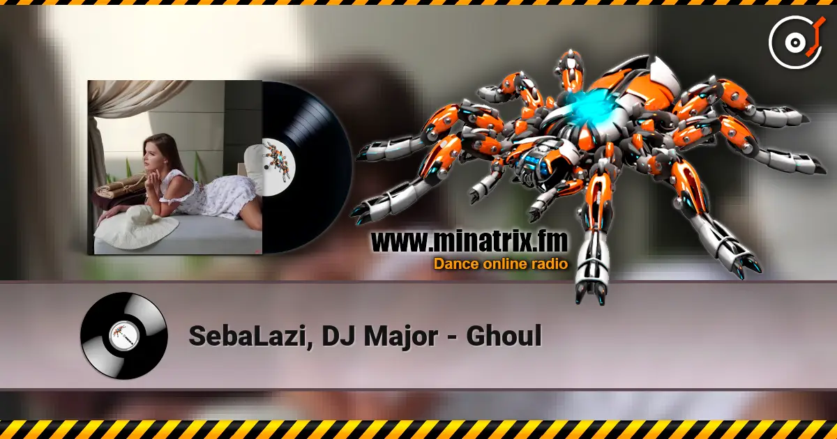 SebaLazi, DJ Major - Ghoul слухати онлайн у високій якості | Minatrix.FM