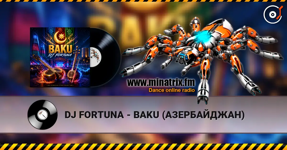 DJ FORTUNA - BAKU (АЗЕРБАЙДЖАН) слухати онлайн у високій якості | Minatrix.FM