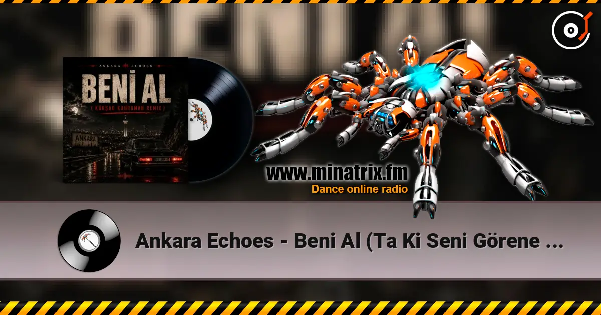 Ankara Echoes - Beni Al (Ta Ki Seni Görene Kadar) [Beni Al Afro House Remix] listen online in high quality | Minatrix.FM