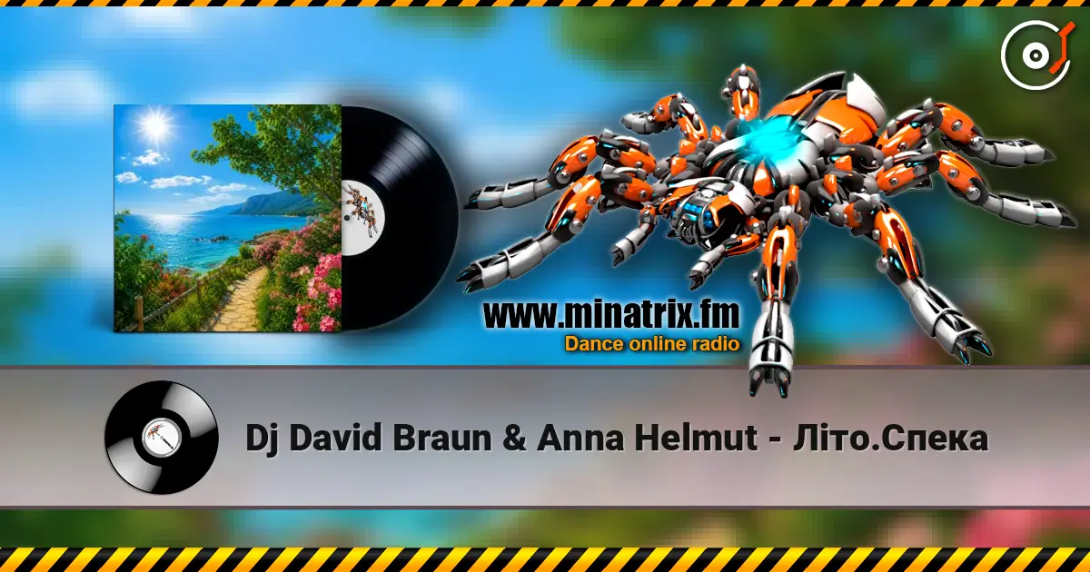 Dj David Braun & Anna Helmut - Літо.Спека слухати онлайн у високій якості | Minatrix.FM