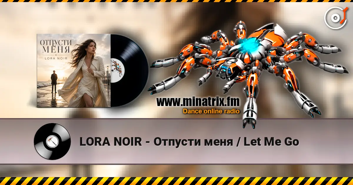 LORA NOIR - Отпусти меня / Let Me Go слухати онлайн у високій якості | Minatrix.FM