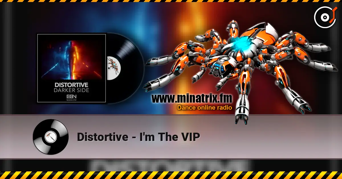 Distortive - I'm The VIP listen online in high quality | Minatrix.FM