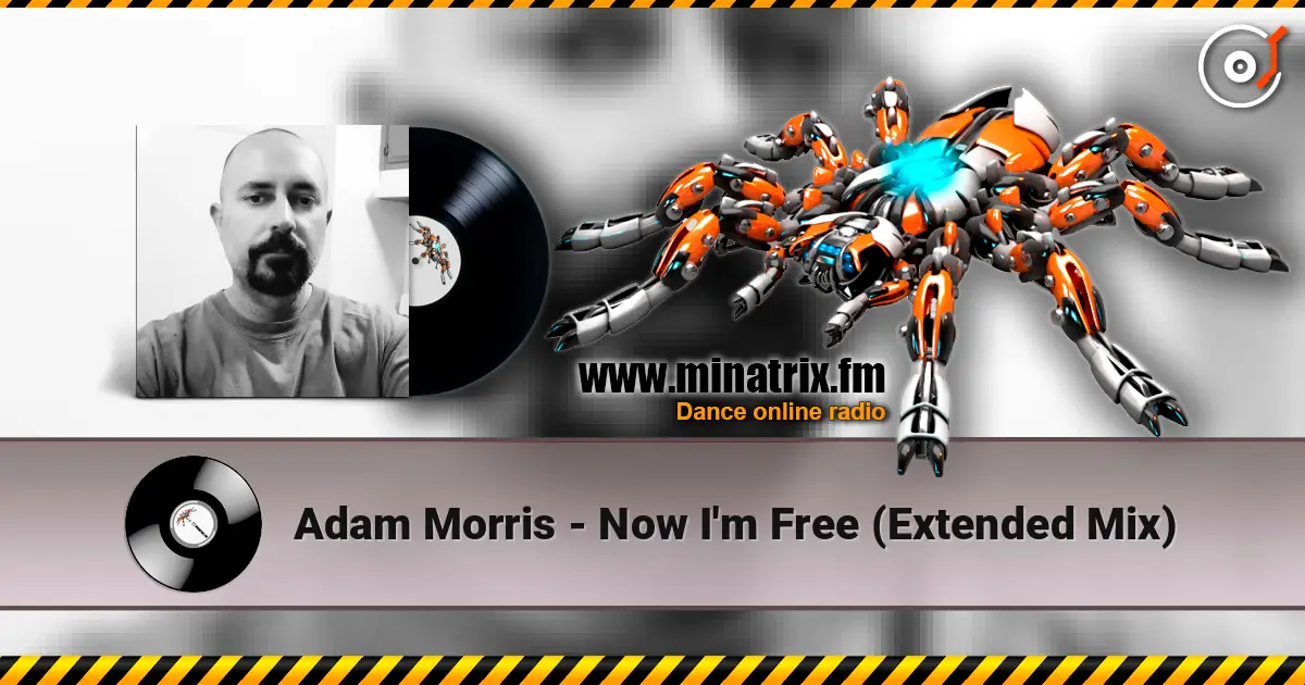 Adam Morris - Now I'm Free (Extended Mix) listen online in high quality | Minatrix.FM