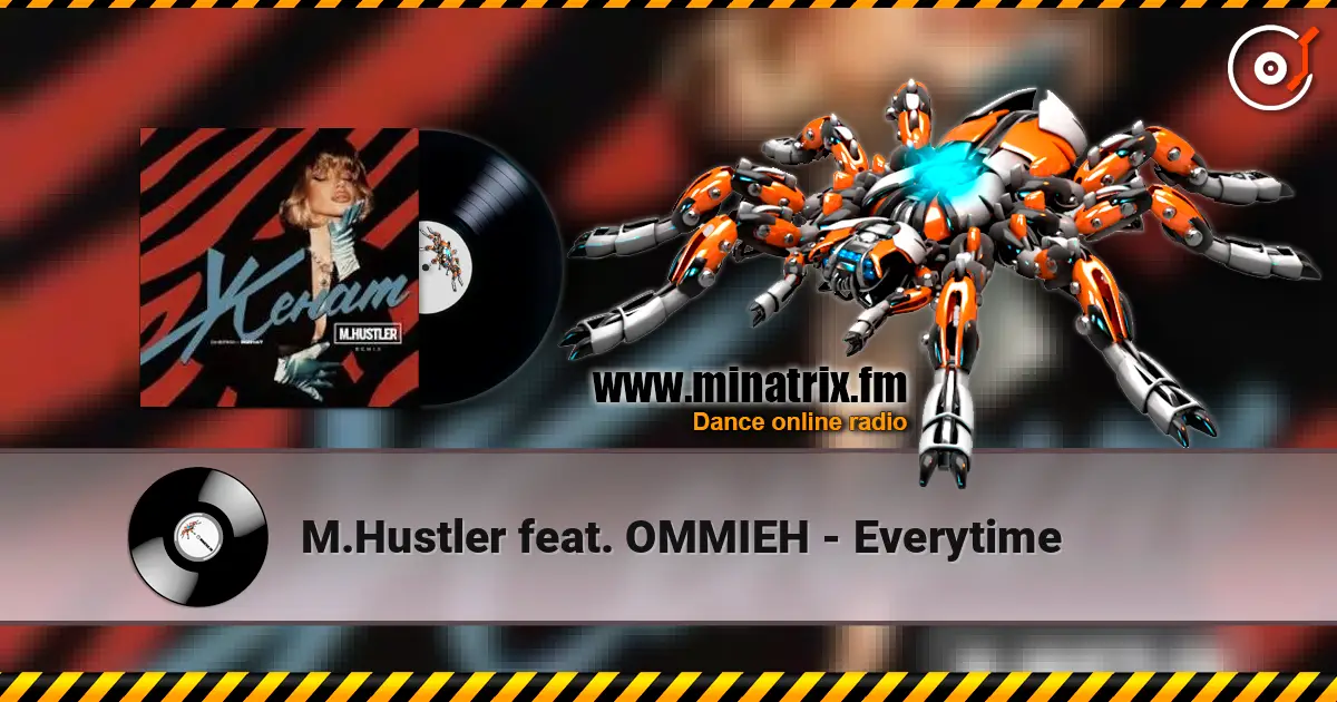 M.Hustler feat. OMMIEH - Everytime listen online in high quality | Minatrix.FM