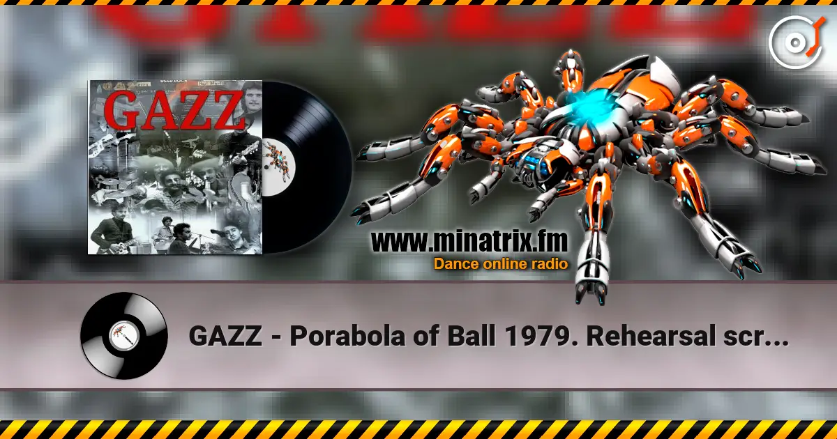 GAZZ - Porabola of Ball 1979. Rehearsal scratch demo. Restored and remastered 2026 listen online in high quality | Minatrix.FM