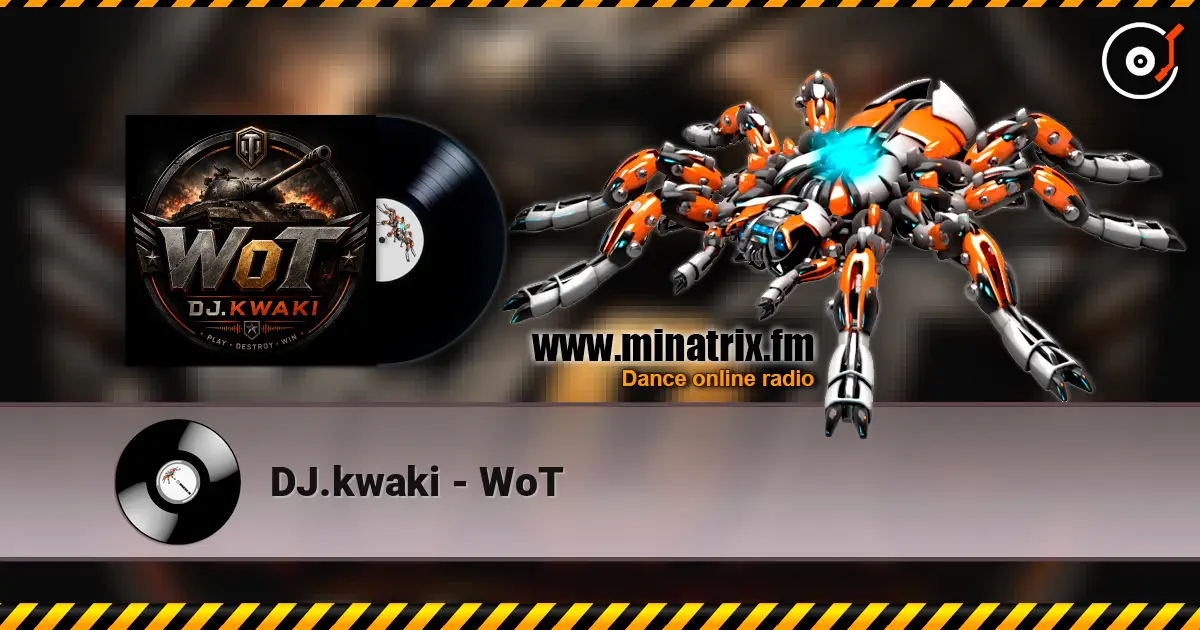 DJ.kwaki - WoT слухати онлайн у високій якості | Minatrix.FM