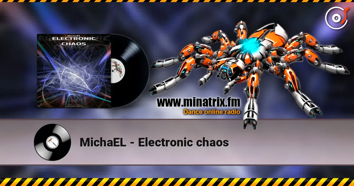 MichaEL - Electronic chaos слухати онлайн у високій якості | Minatrix.FM