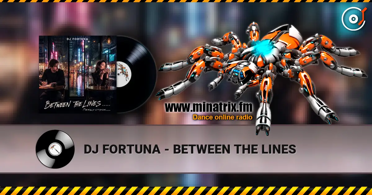 DJ FORTUNA - BETWEEN THE LINES слухати онлайн у високій якості | Minatrix.FM