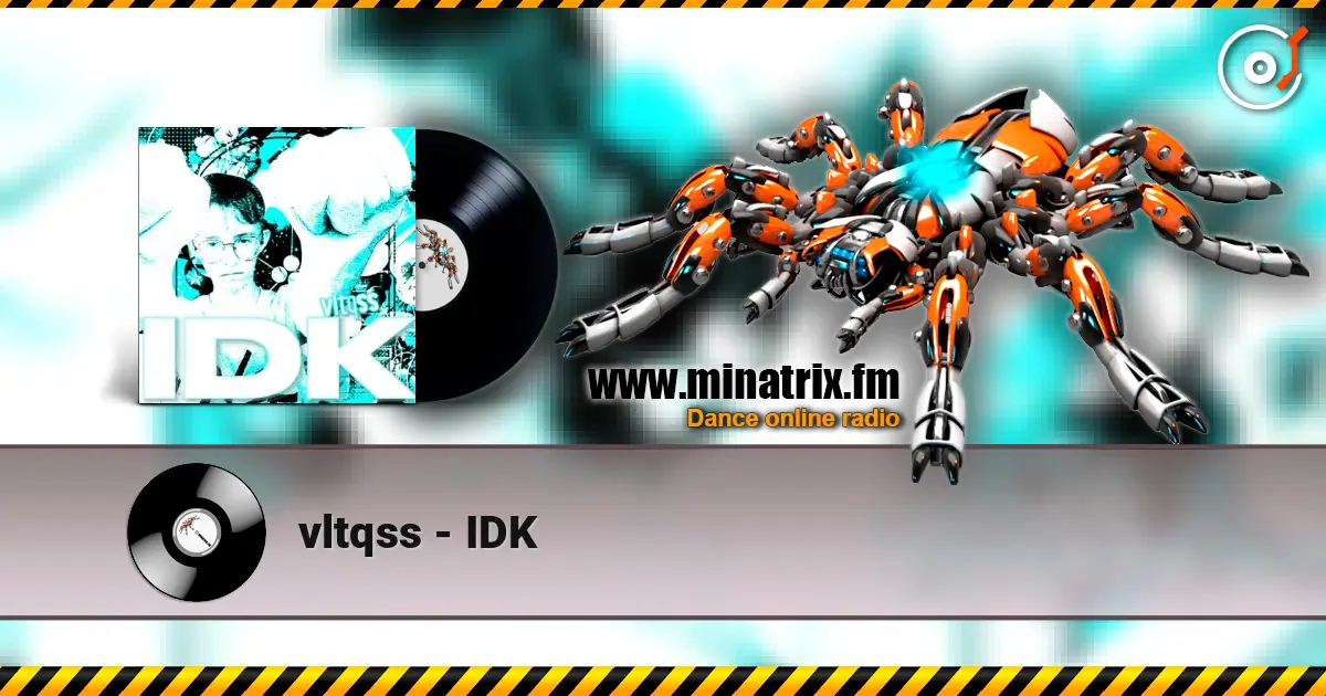 vltqss - IDK listen online in high quality | Minatrix.FM