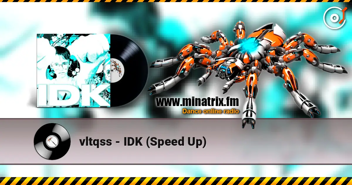 vltqss - IDK (Speed Up) listen online in high quality | Minatrix.FM