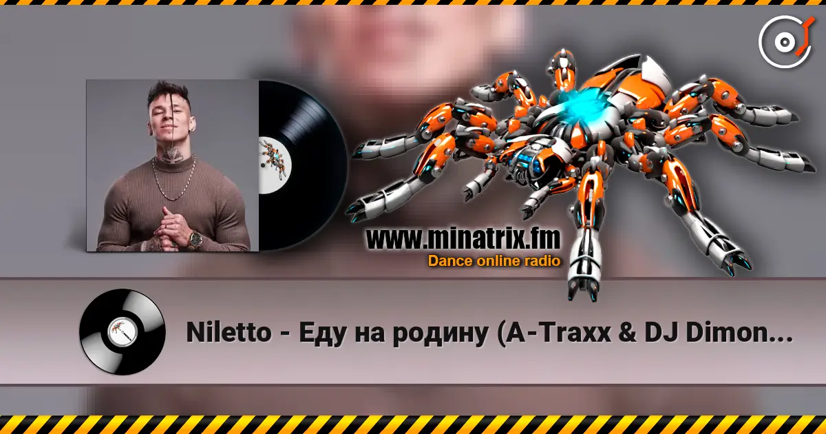 Niletto - Еду на родину (A-Traxx & DJ Dimon Remix) слухати онлайн у високій якості | Minatrix.FM