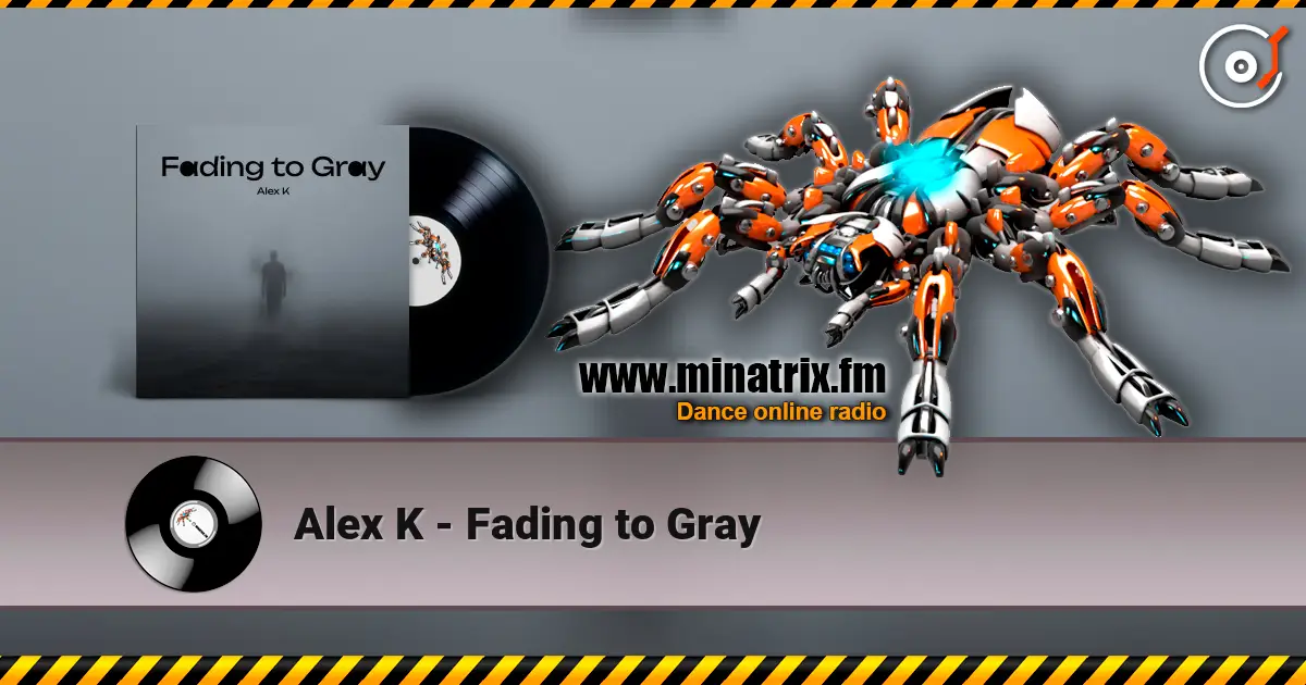 Alex K - Fading to Gray слухати онлайн у високій якості | Minatrix.FM