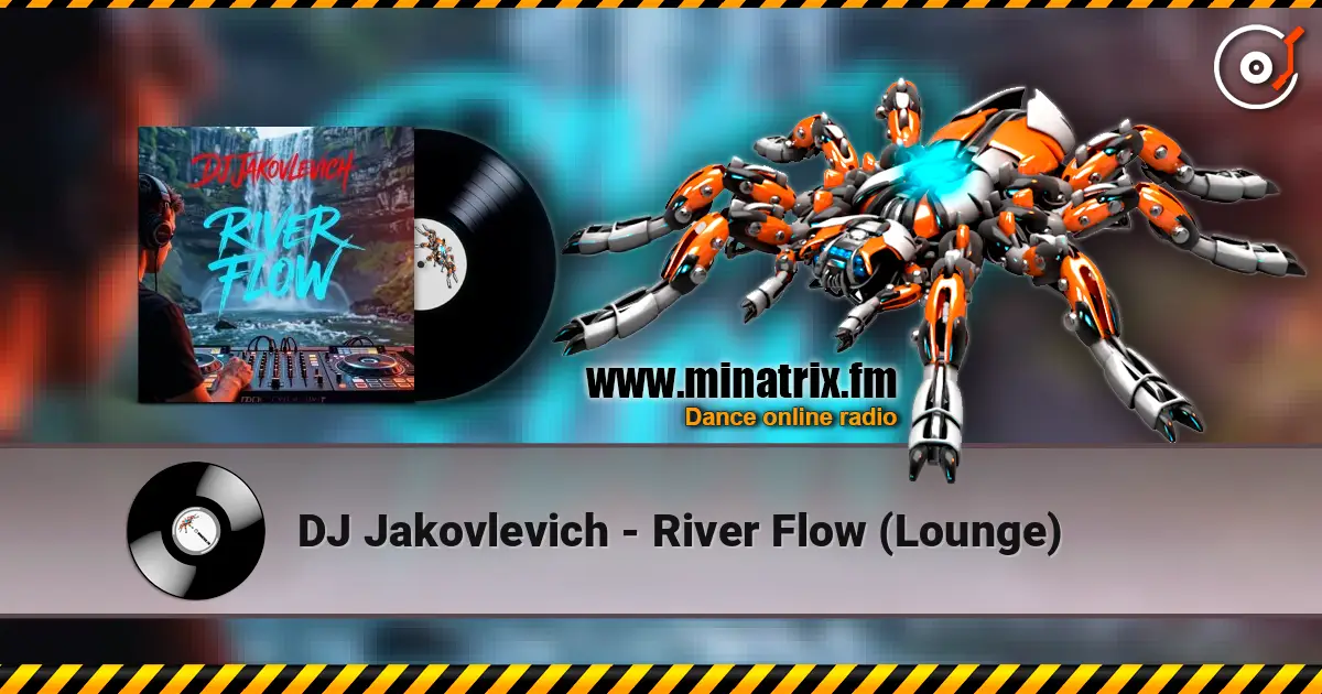 DJ Jakovlevich - River Flow (Lounge) слухати онлайн у високій якості | Minatrix.FM