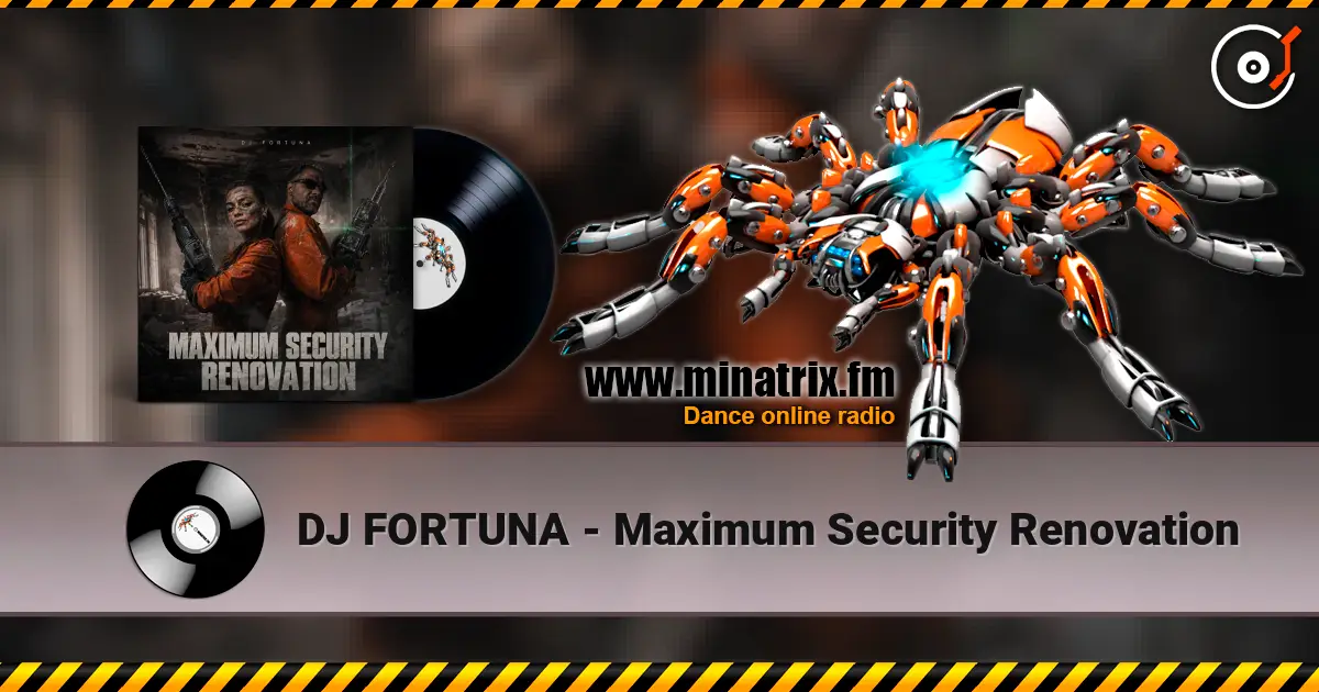 DJ FORTUNA - Maximum Security Renovation слухати онлайн у високій якості | Minatrix.FM