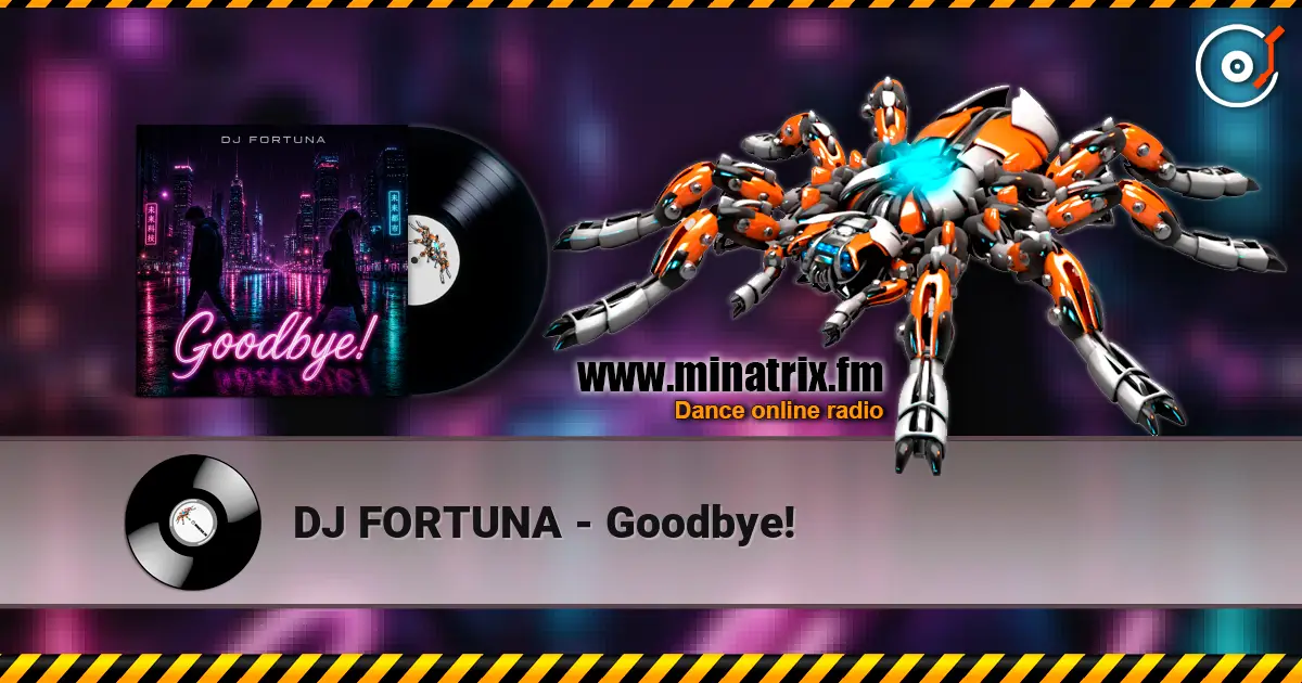 DJ FORTUNA - Goodbye! слухати онлайн у високій якості | Minatrix.FM