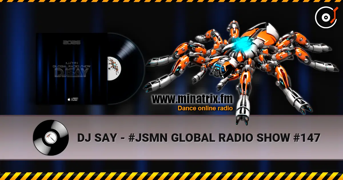 DJ SAY - #JSMN GLOBAL RADIO SHOW #147 слухати онлайн у високій якості | Minatrix.FM
