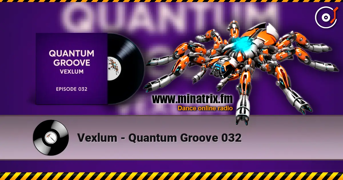 Vexlum - Quantum Groove 032 слухати онлайн у високій якості | Minatrix.FM