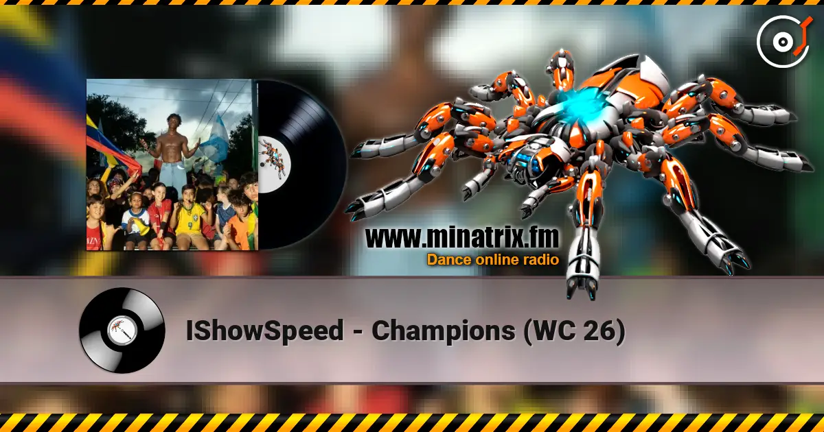 IShowSpeed - Champions (WC 26) слухати онлайн у високій якості | Minatrix.FM