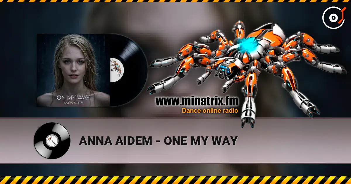 ANNA AIDEM - ONE MY WAY слухати онлайн у високій якості | Minatrix.FM