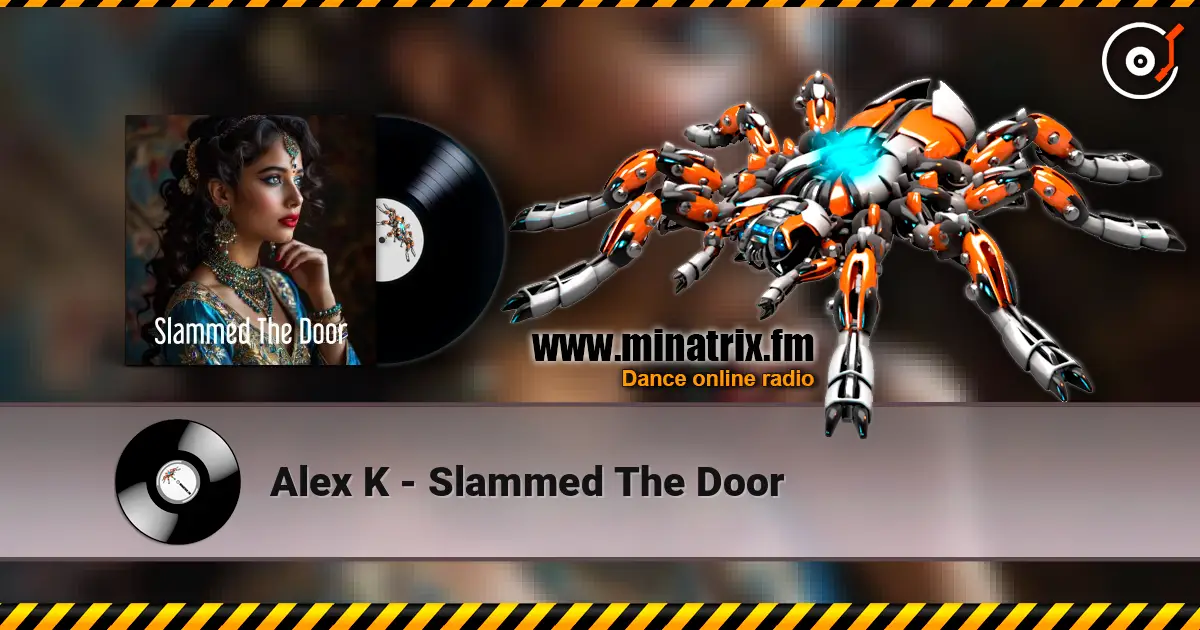Alex K - Slammed The Door слухати онлайн у високій якості | Minatrix.FM