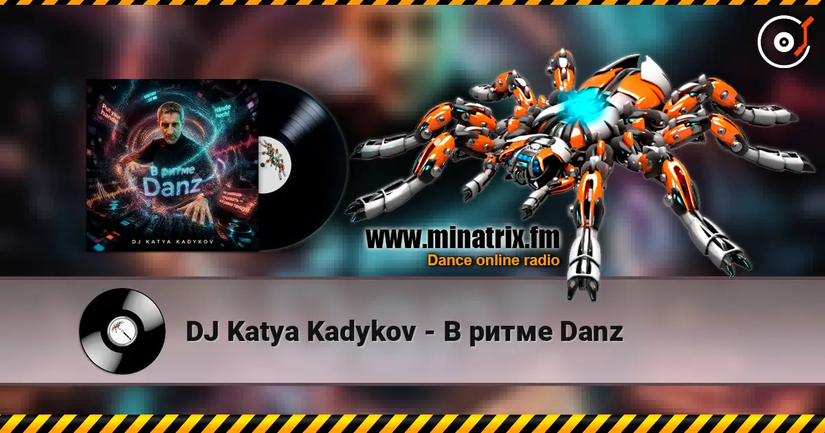 DJ Katya Kadykov - В ритме Danz слухати онлайн у високій якості | Minatrix.FM