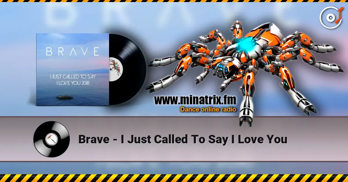 Brave - I Just Called To Say I Love You слухати онлайн у високій якості | Minatrix.FM