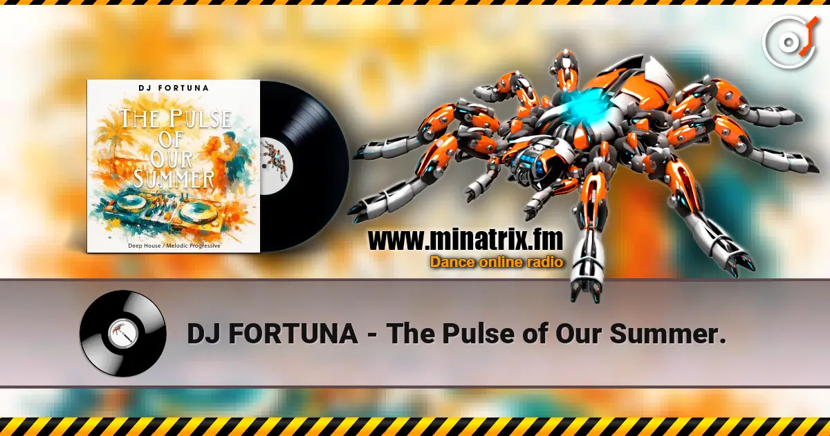 DJ FORTUNA - The Pulse of Our Summer. слухати онлайн у високій якості | Minatrix.FM