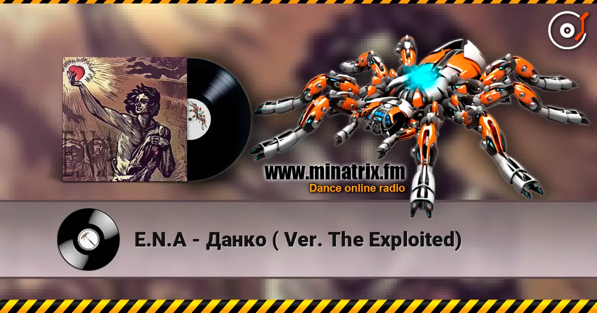 E.N.A - Данко ( Ver. The Exploited) слухати онлайн у високій якості | Minatrix.FM