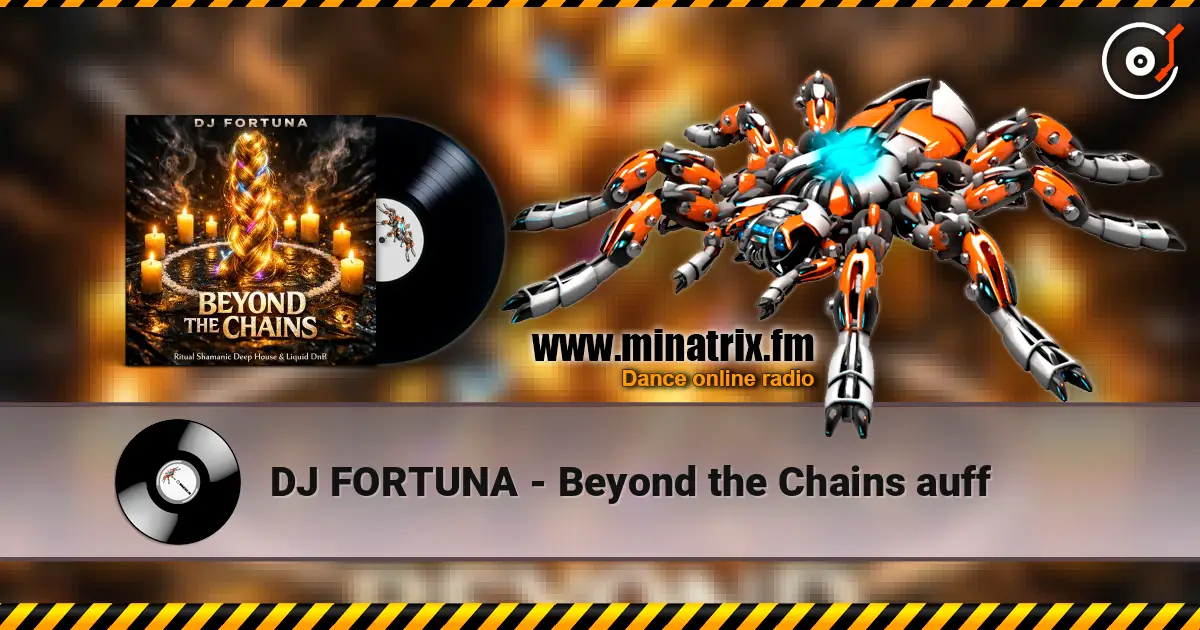 DJ FORTUNA - Beyond the Chains auff слухати онлайн у високій якості | Minatrix.FM