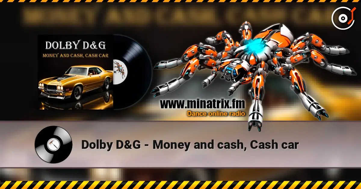 Dolby D&G - Money and cash, Cash car слухати онлайн у високій якості | Minatrix.FM
