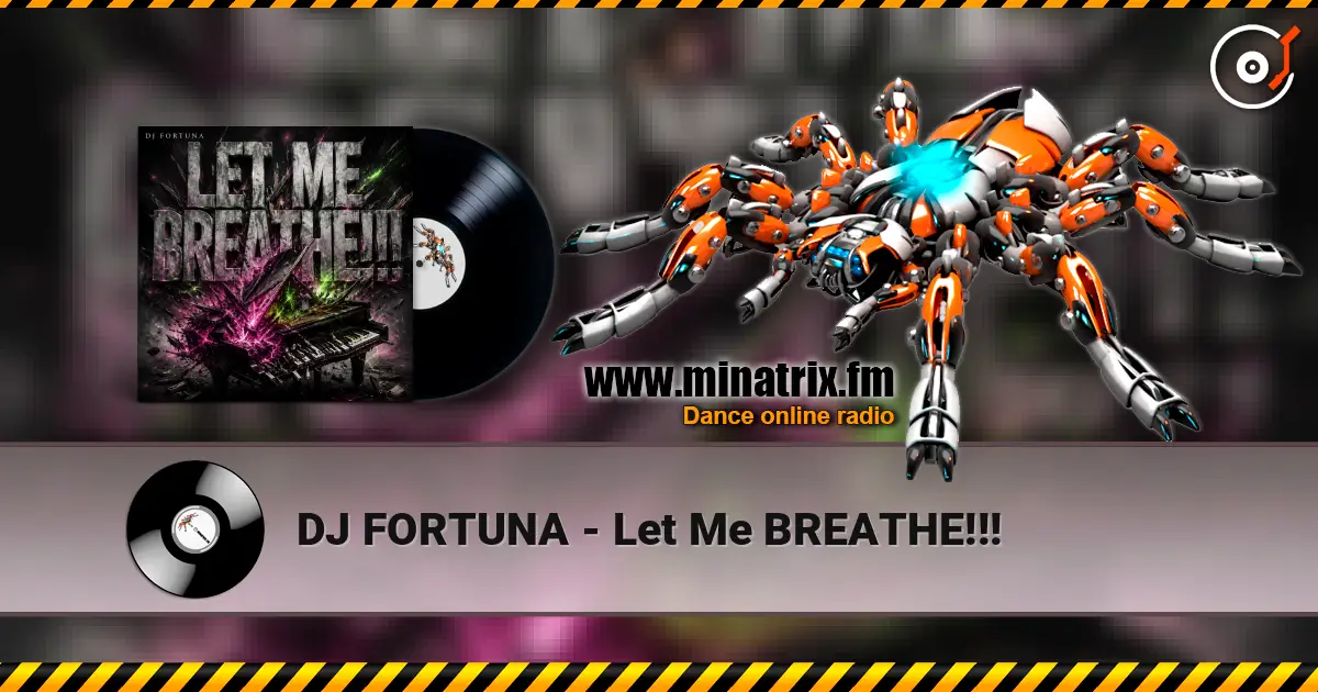 DJ FORTUNA - Let Me BREATHE!!! слухати онлайн у високій якості | Minatrix.FM
