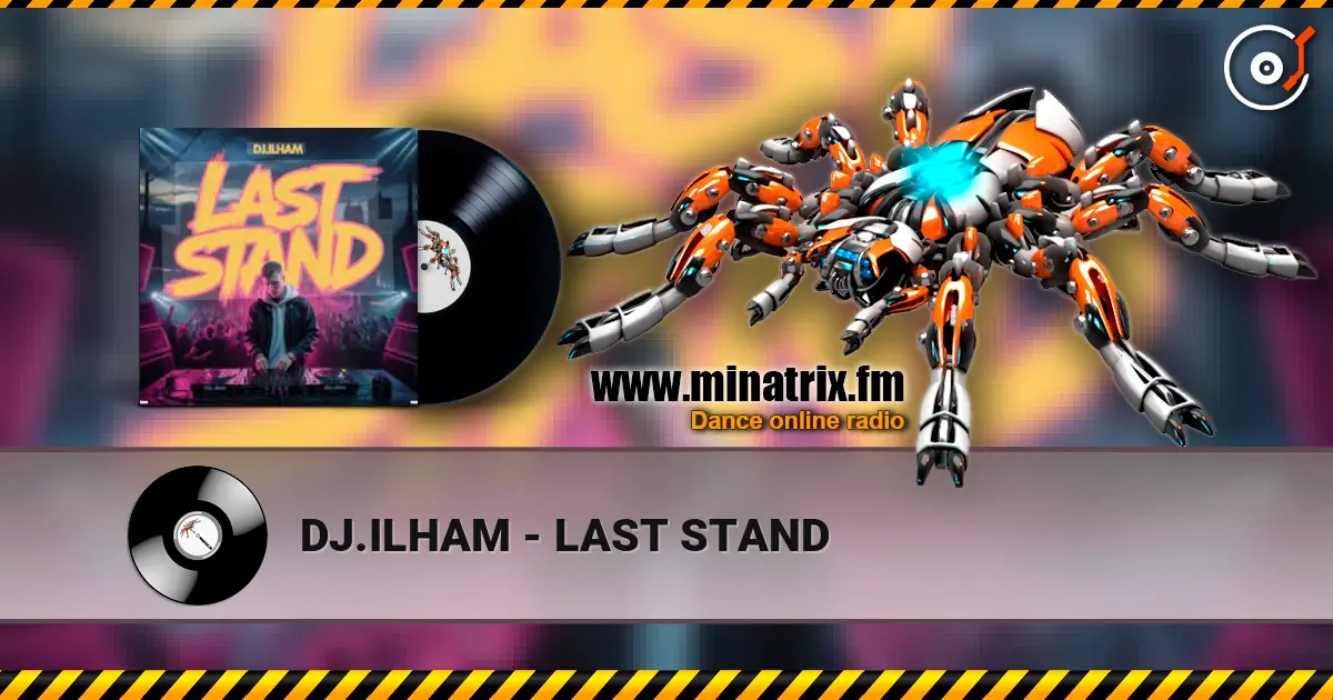 DJ.ILHAM - LAST STAND слухати онлайн у високій якості | Minatrix.FM