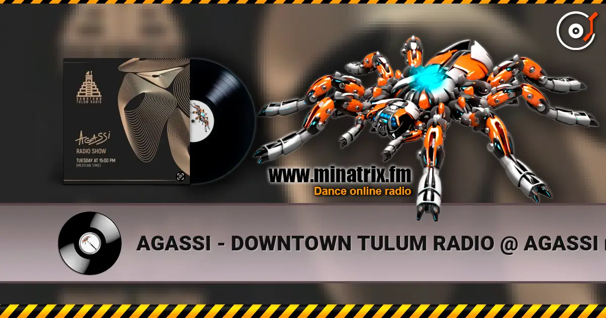 AGASSI - DOWNTOWN TULUM RADIO @ AGASSI radio show #4 слухати онлайн у високій якості | Minatrix.FM