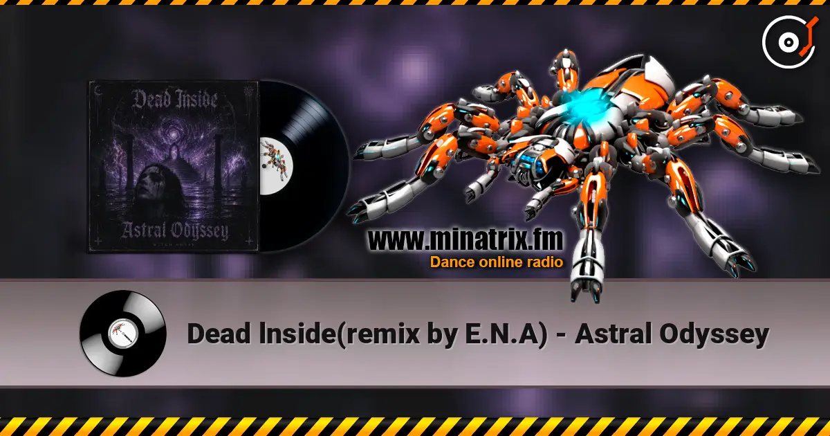 Dead lnside(remix by E.N.A) - Astral Odyssey listen online in high quality | Minatrix.FM