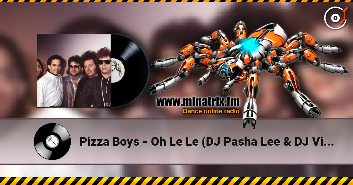 Pizza Boys - Oh Le Le (DJ Pasha Lee & DJ Vitaco Remix) listen online in high quality | Minatrix.FM