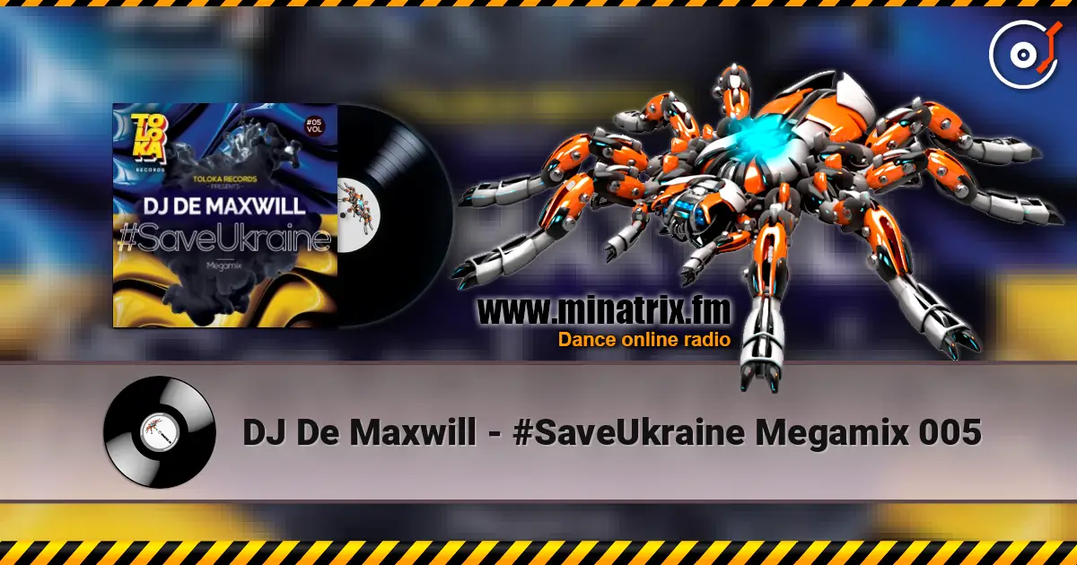 DJ De Maxwill - #SaveUkraine Megamix 005 listen online in high quality | Minatrix.FM