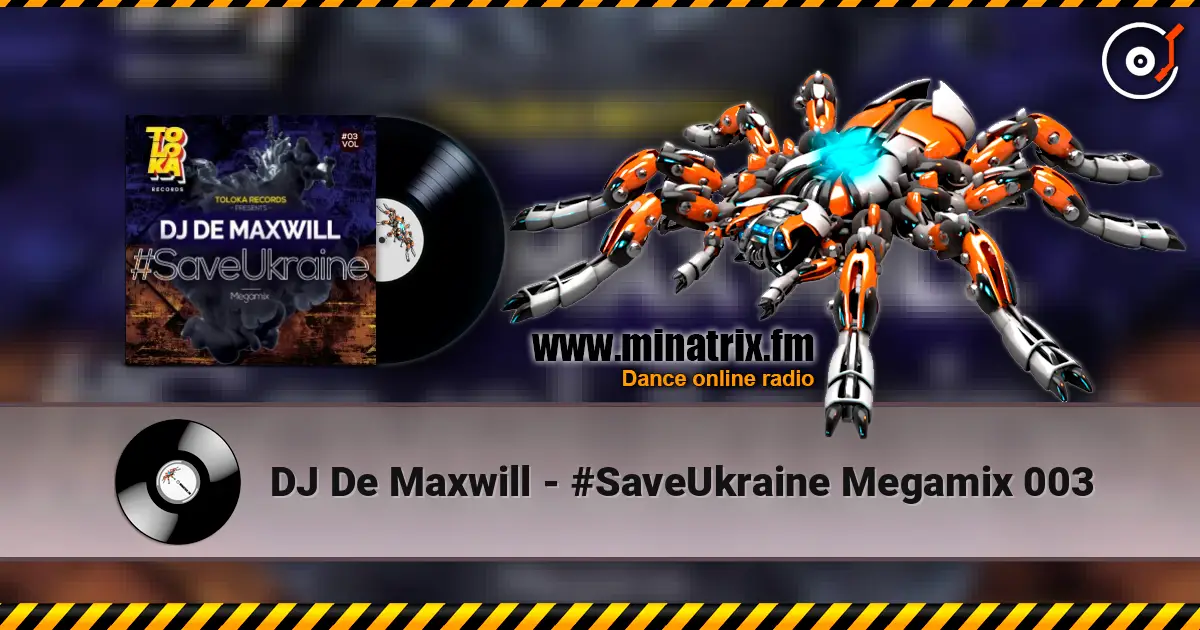 DJ De Maxwill - #SaveUkraine Megamix 003 listen online in high quality | Minatrix.FM
