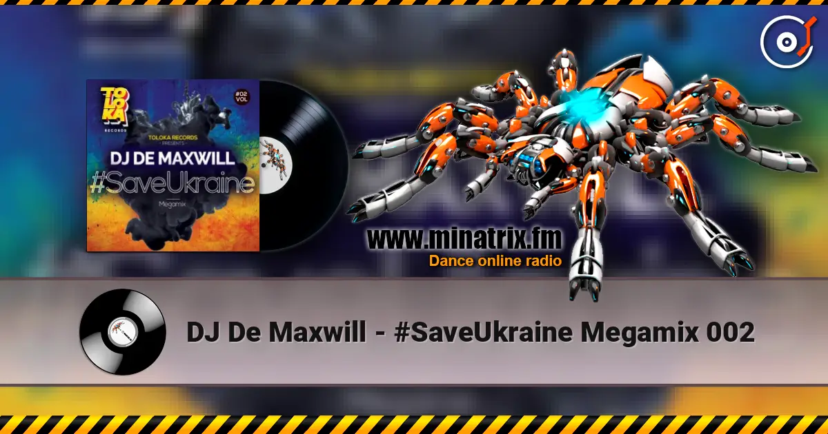 DJ De Maxwill - #SaveUkraine Megamix 002 listen online in high quality | Minatrix.FM
