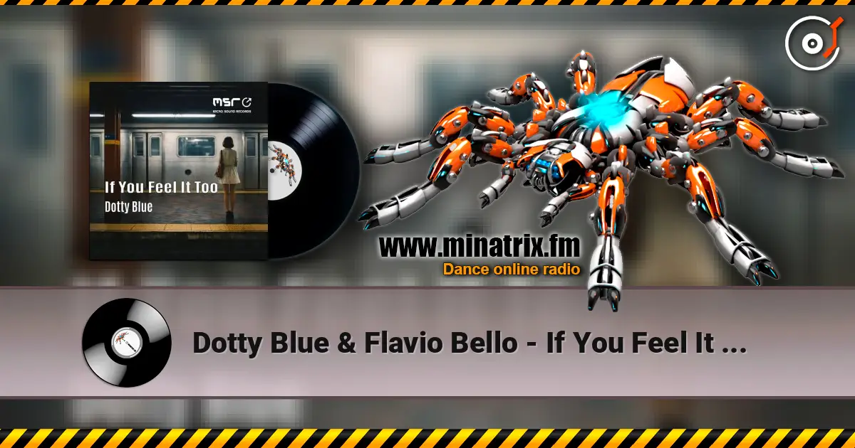 Dotty Blue & Flavio Bello - If You Feel It Too listen online in high quality | Minatrix.FM