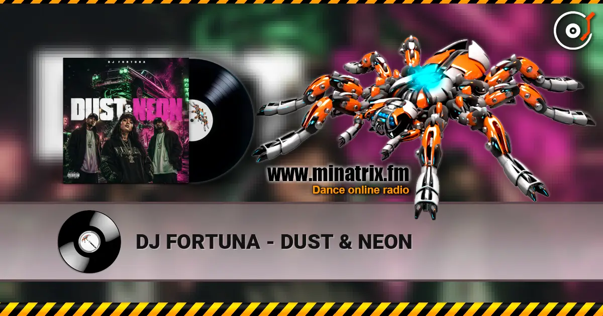 DJ FORTUNA - DUST & NEON слухати онлайн у високій якості | Minatrix.FM