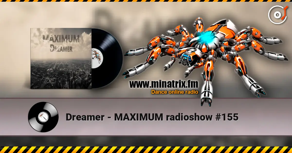 Dreamer - MAXIMUM radioshow #155 listen online in high quality | Minatrix.FM