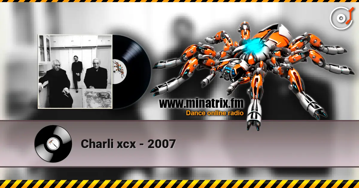 Charli xcx - 2007 listen online in high quality | Minatrix.FM