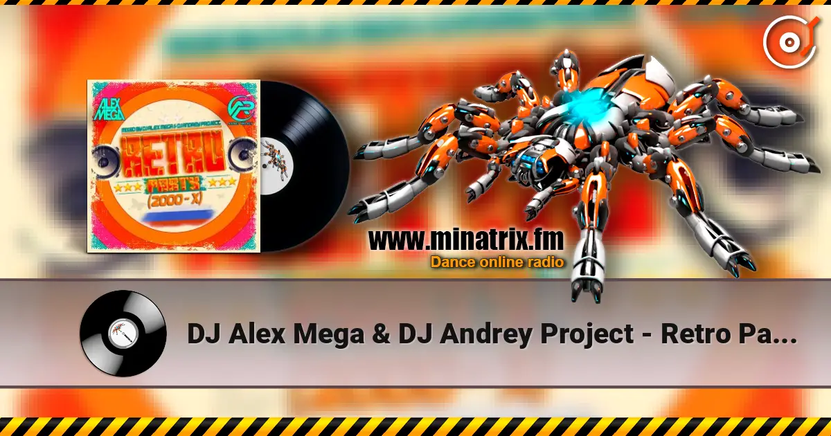 DJ Alex Mega & DJ Andrey Project - Retro Party (2000-x) слухати онлайн у високій якості | Minatrix.FM