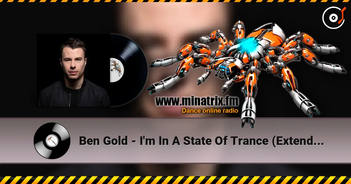 Ben Gold - I'm In A State Of Trance (Extended Mix) слухати онлайн у високій якості | Minatrix.FM