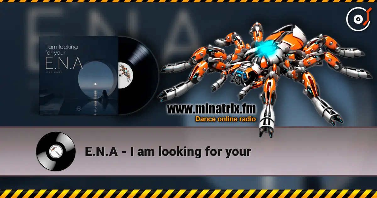 E.N.A - I am looking for your listen online in high quality | Minatrix.FM