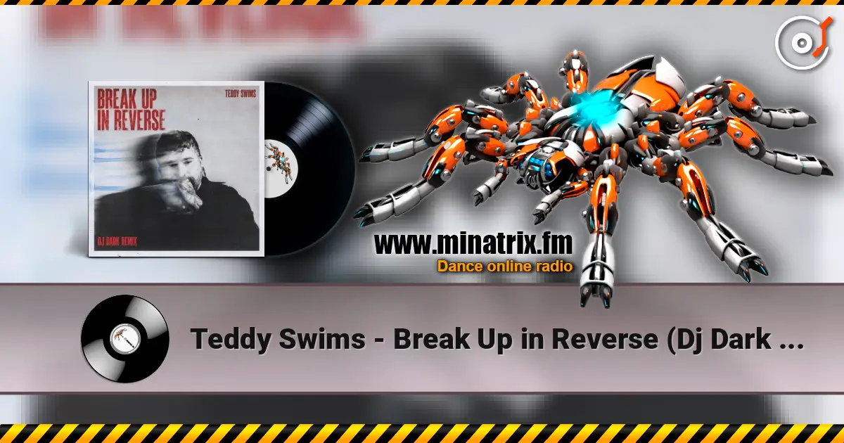 Teddy Swims - Break Up in Reverse (Dj Dark Remix) listen online in high quality | Minatrix.FM