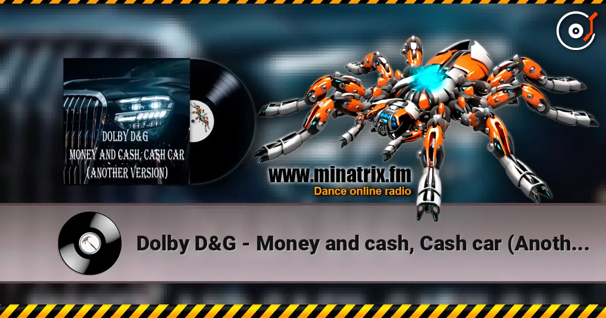 Dolby D&G - Money and cash, Cash car (Another Version) listen online in high quality | Minatrix.FM