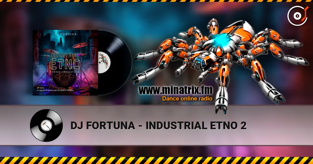 DJ FORTUNA - INDUSTRIAL ETNO 2 listen online in high quality | Minatrix.FM